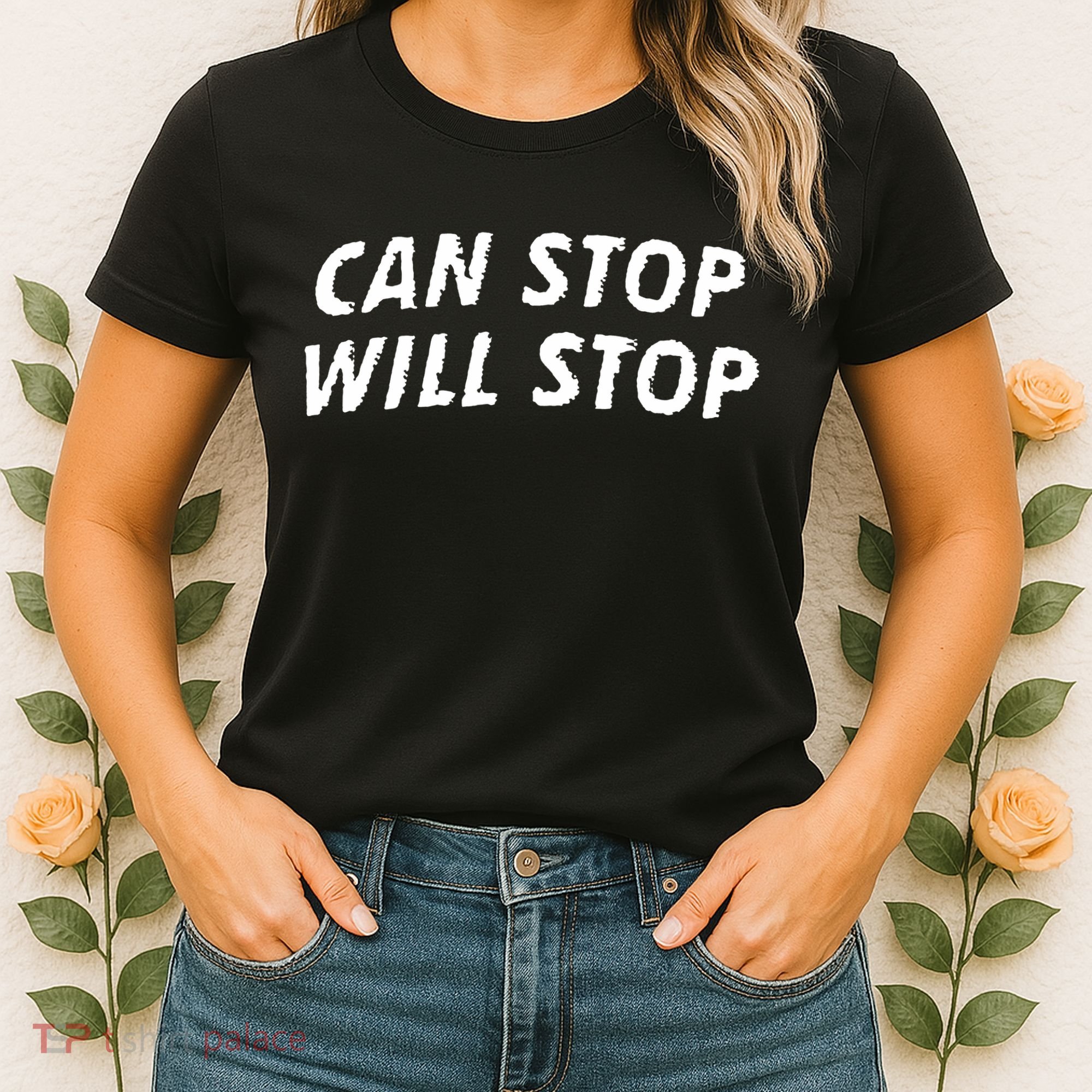 Can Stop, Will Stop Women's T-Shirt