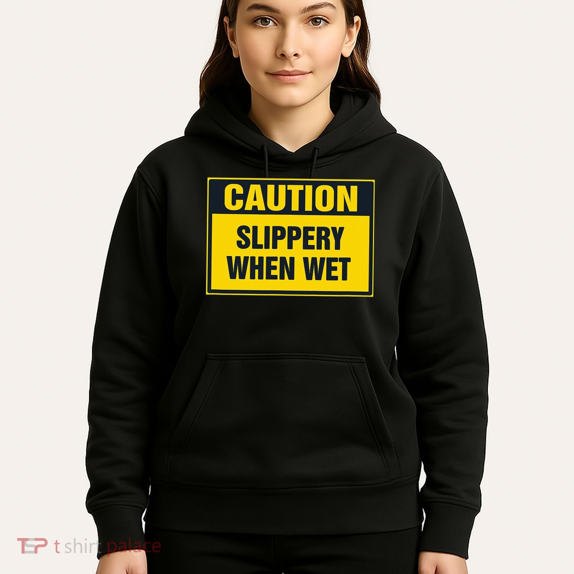Caution Slippery When Wet Hoodie