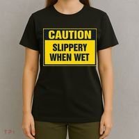 Caution Slippery When Wet T-Shirt thumb 4