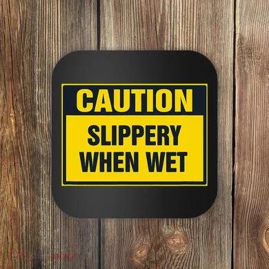 Caution Slippery When Wet Coaster