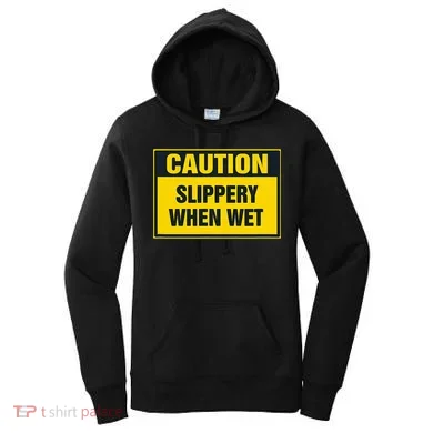 Caution Slippery When Wet Women's Hoodie