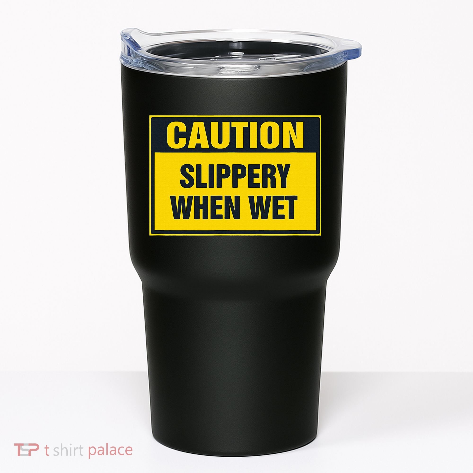 Caution Slippery When Wet Tumbler