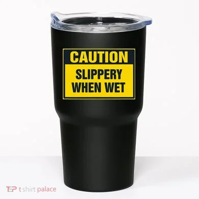 Caution Slippery When Wet Tumbler