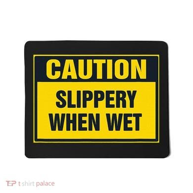 Caution Slippery When Wet Mousepad