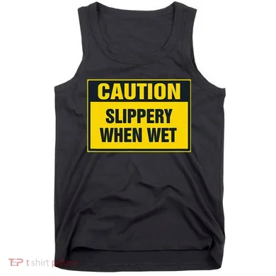 Caution Slippery When Wet Tank Top