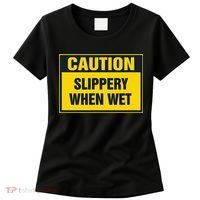 Caution Slippery When Wet Women's T-Shirt thumb 0