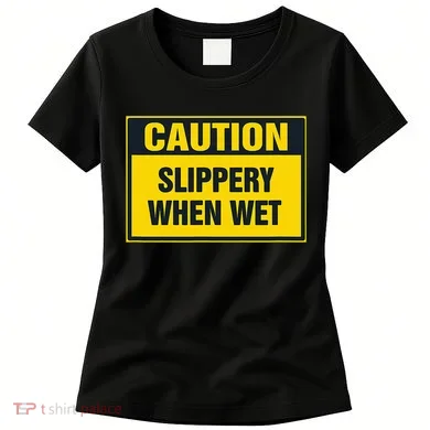 Caution Slippery When Wet Women's T-Shirt