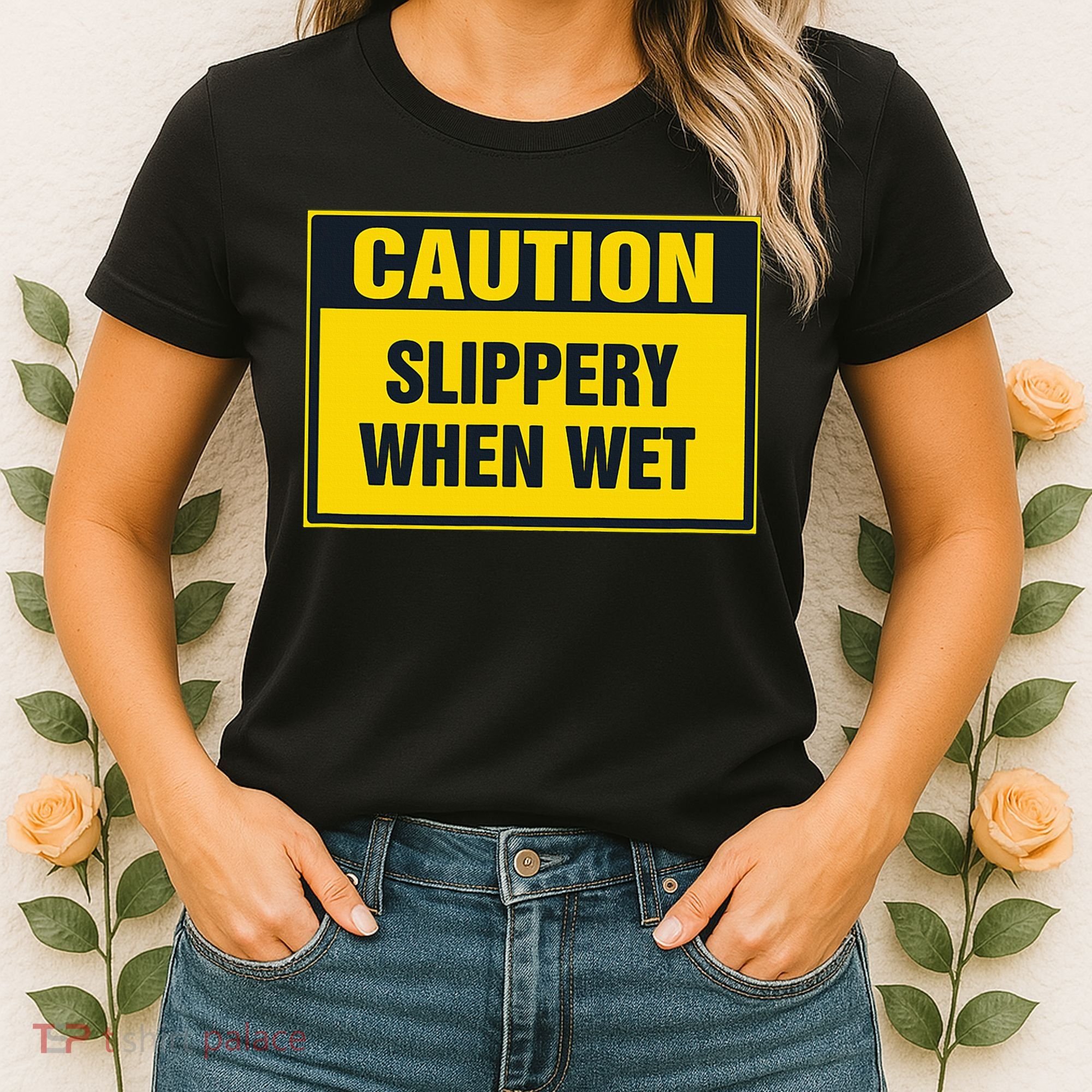 Caution Slippery When Wet Women's T-Shirt
