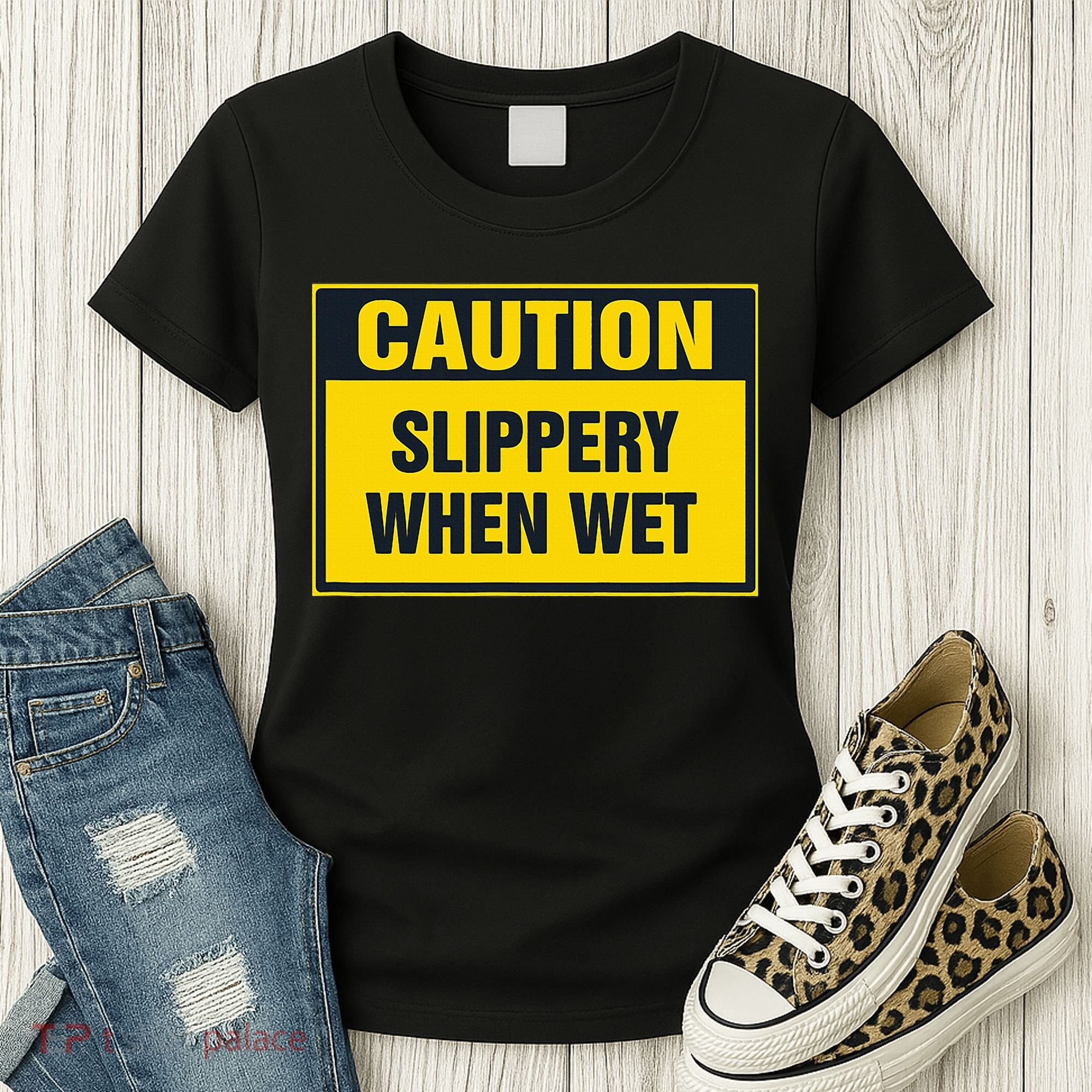 Caution Slippery When Wet Women's T-Shirt