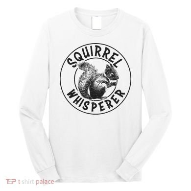Cute Squirrel Whisperer Long Sleeve Shirt