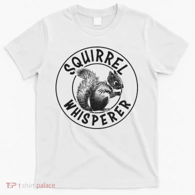 Cute Squirrel Whisperer T-Shirt