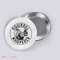 Cute Squirrel Whisperer Button thumb 0