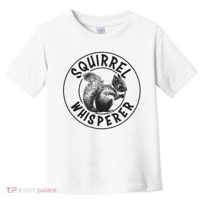 Cute Squirrel Whisperer Toddler T-Shirt