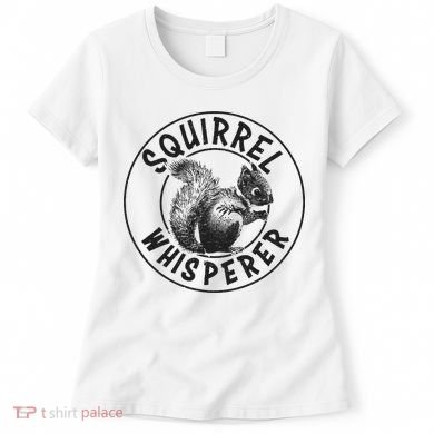 Cute Squirrel Whisperer Women's T-Shirt