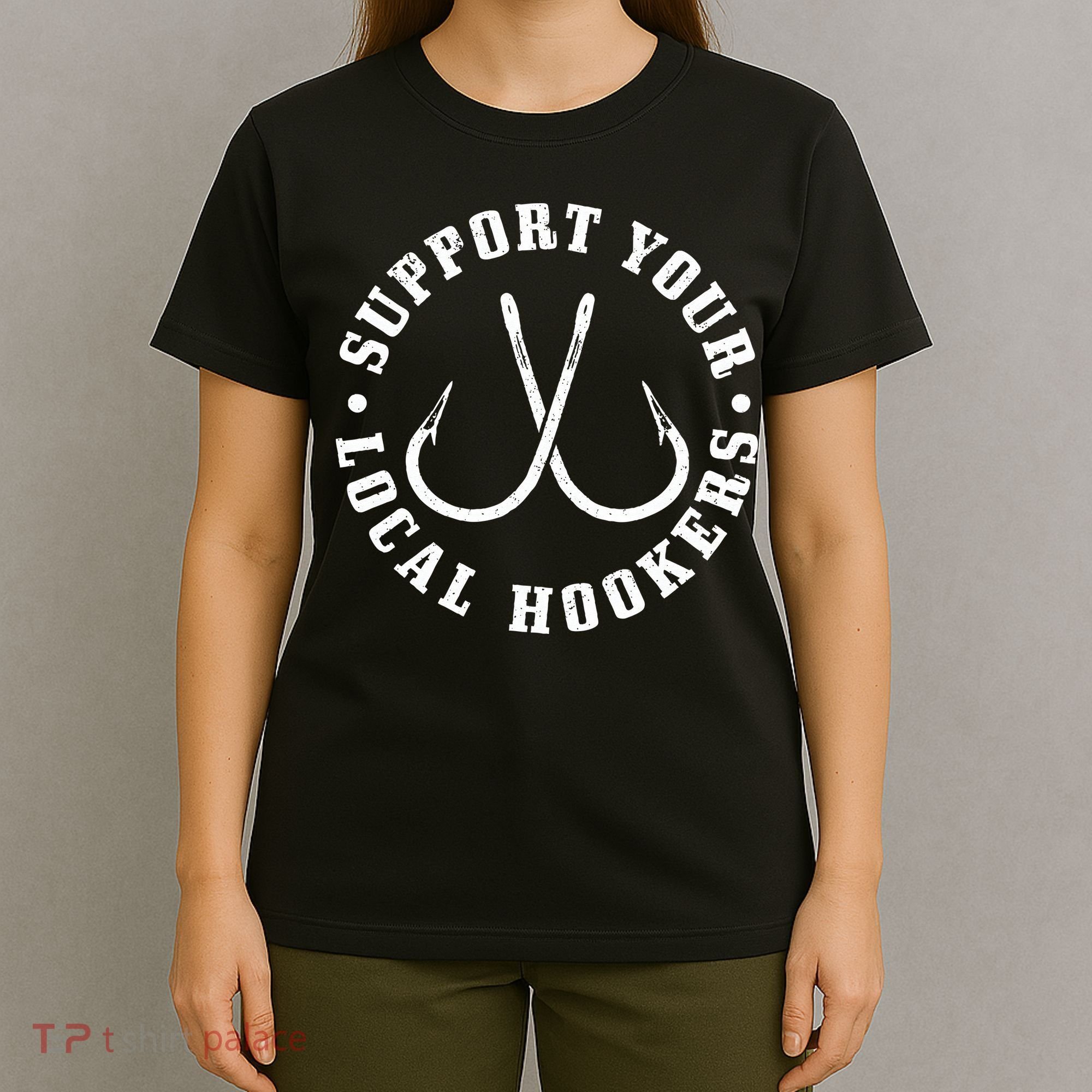Cute Support Your Local Hookers Fisherman Fish Funny Fishing T-Shirt