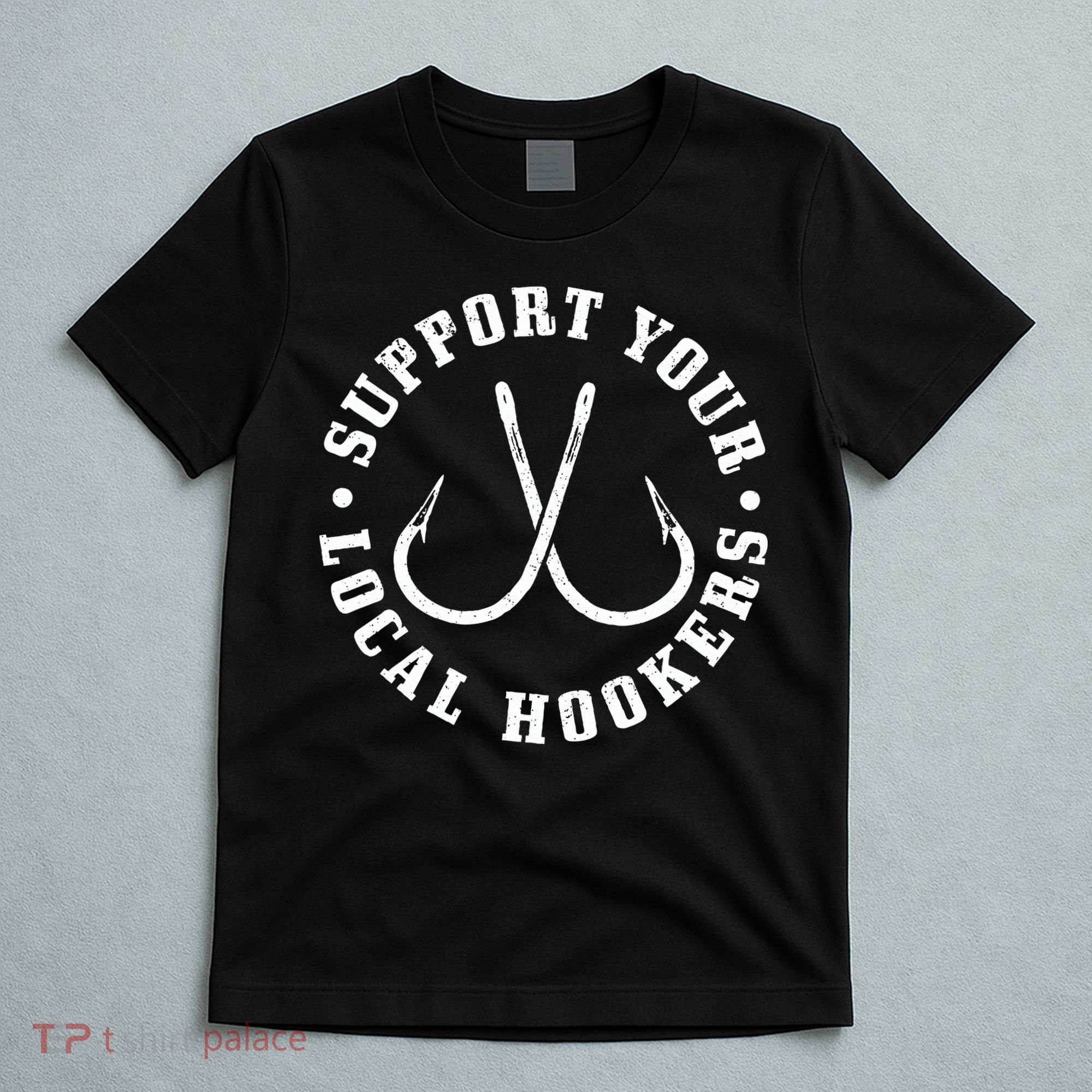 Cute Support Your Local Hookers Fisherman Fish Funny Fishing T-Shirt
