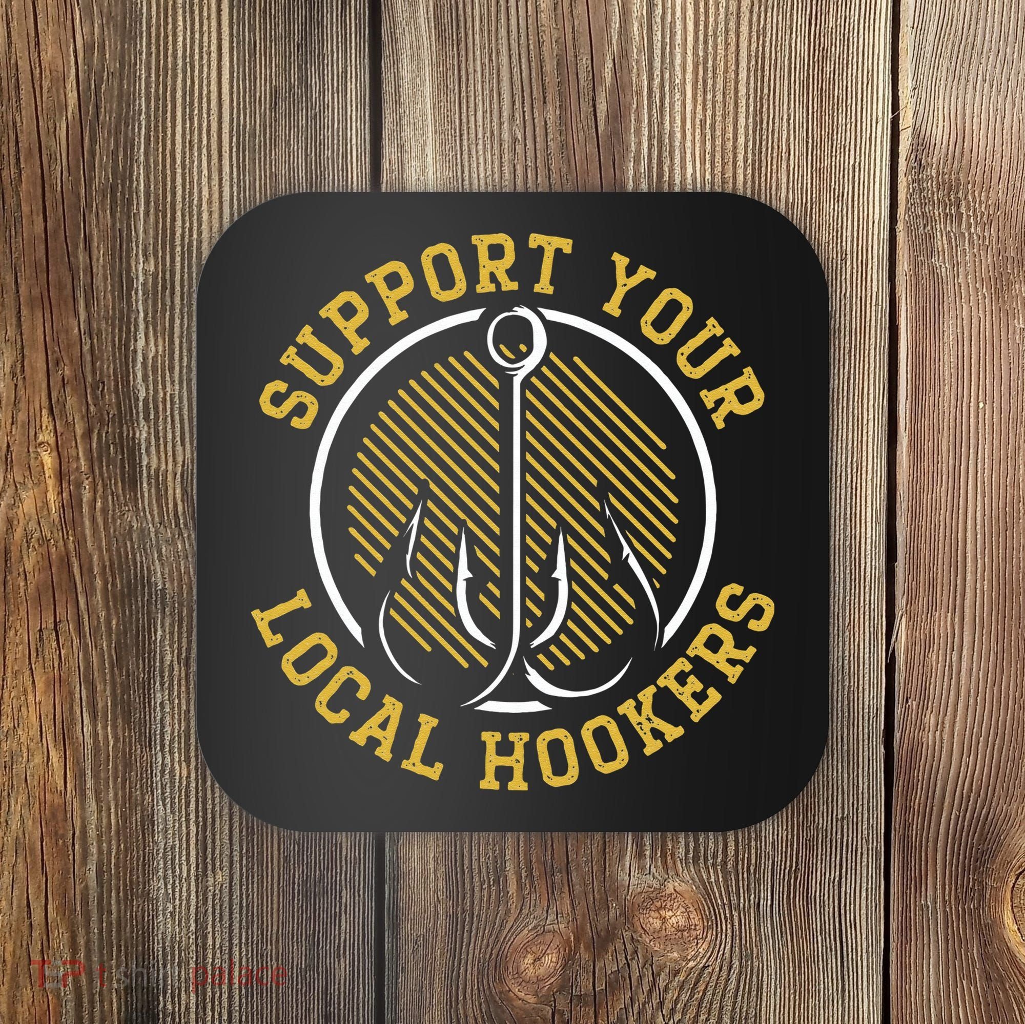 Cute Support Your Local Hookers Fishing Fisherman Master Baiter Coaster