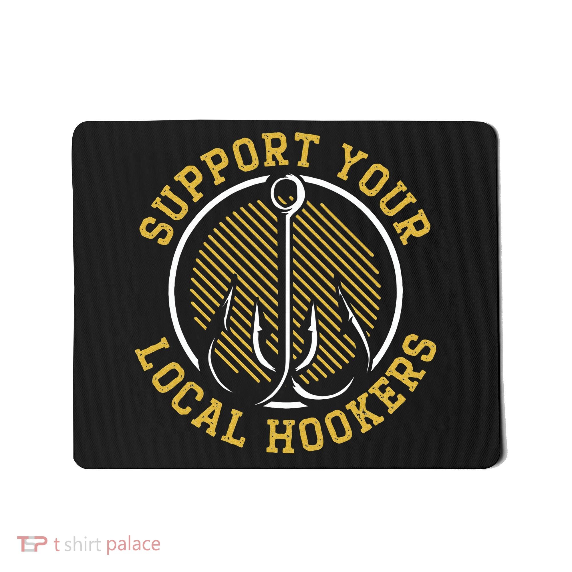 Cute Support Your Local Hookers Fishing Fisherman Master Baiter Mousepad