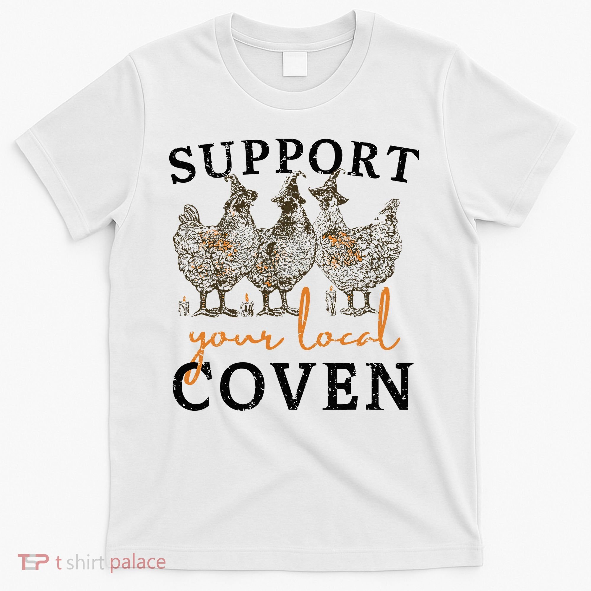 Chicken Support Your Local Coven Witch Girl Farm Lover T-Shirt