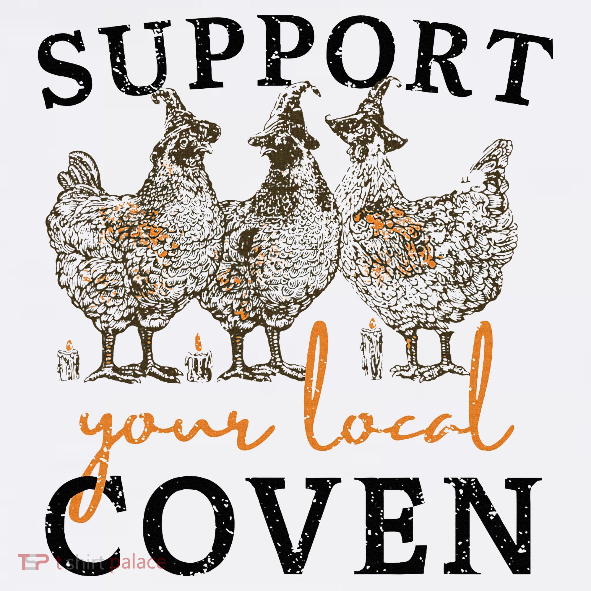 Chicken Support Your Local Coven Witch Girl Farm Lover T-Shirt