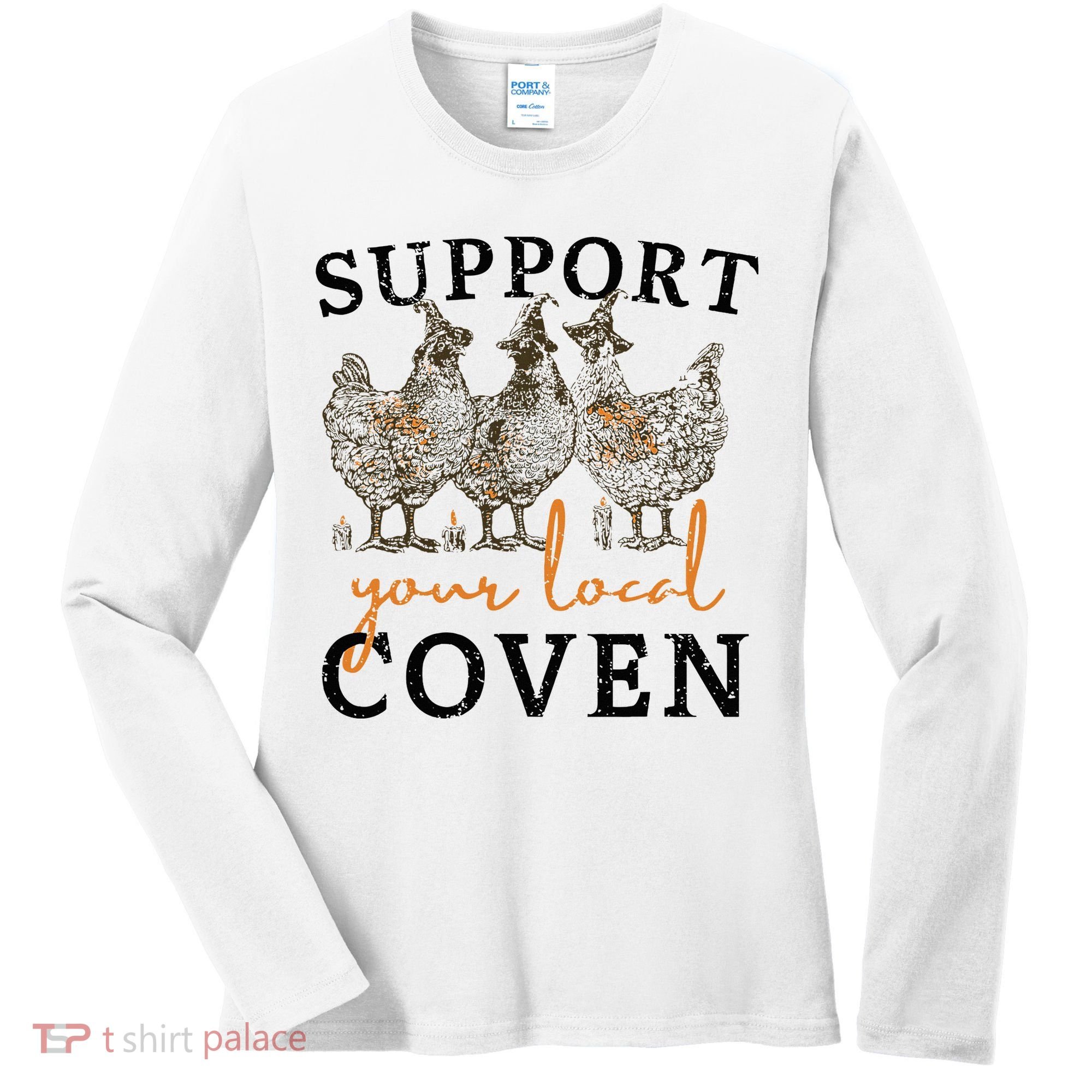 Chicken Support Your Local Coven Witch Girl Farm Lover Women's Long Sleeve Shirt