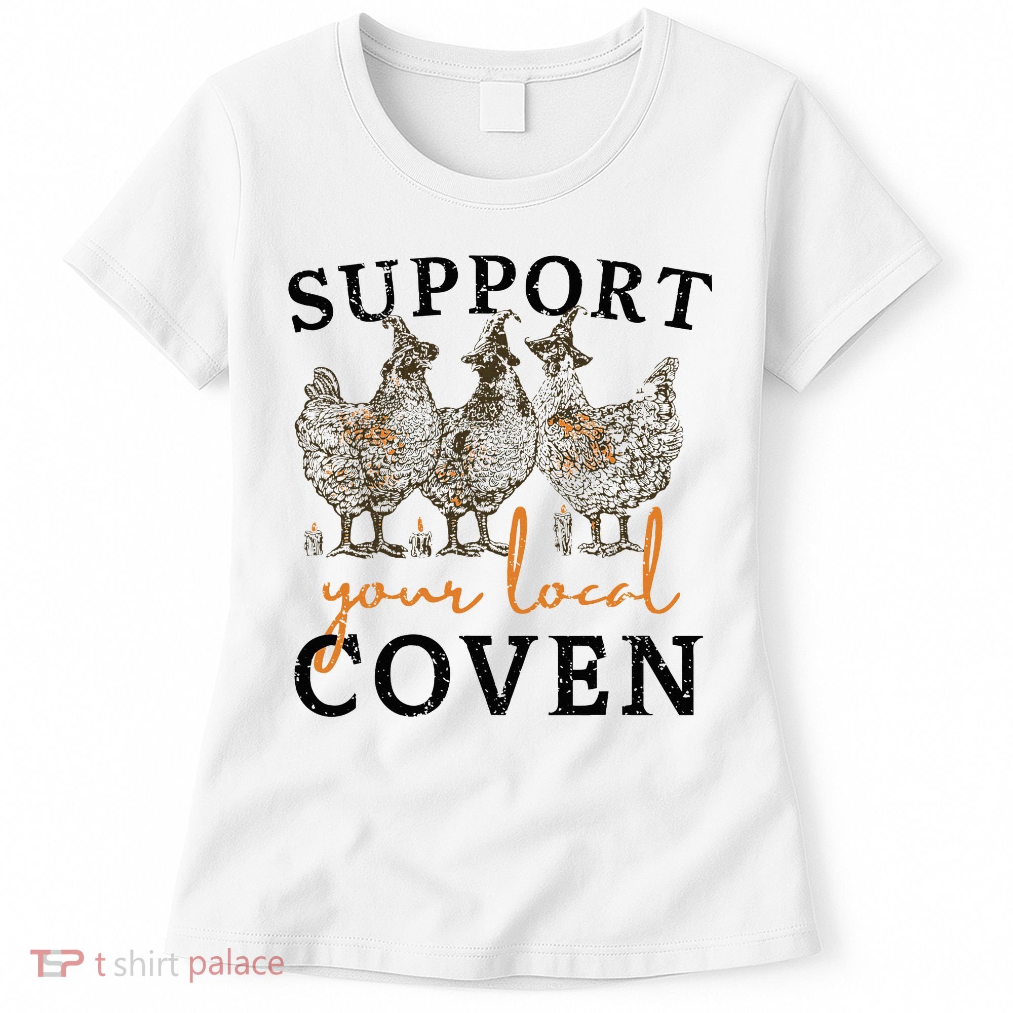 Chicken Support Your Local Coven Witch Girl Farm Lover Women's T-Shirt