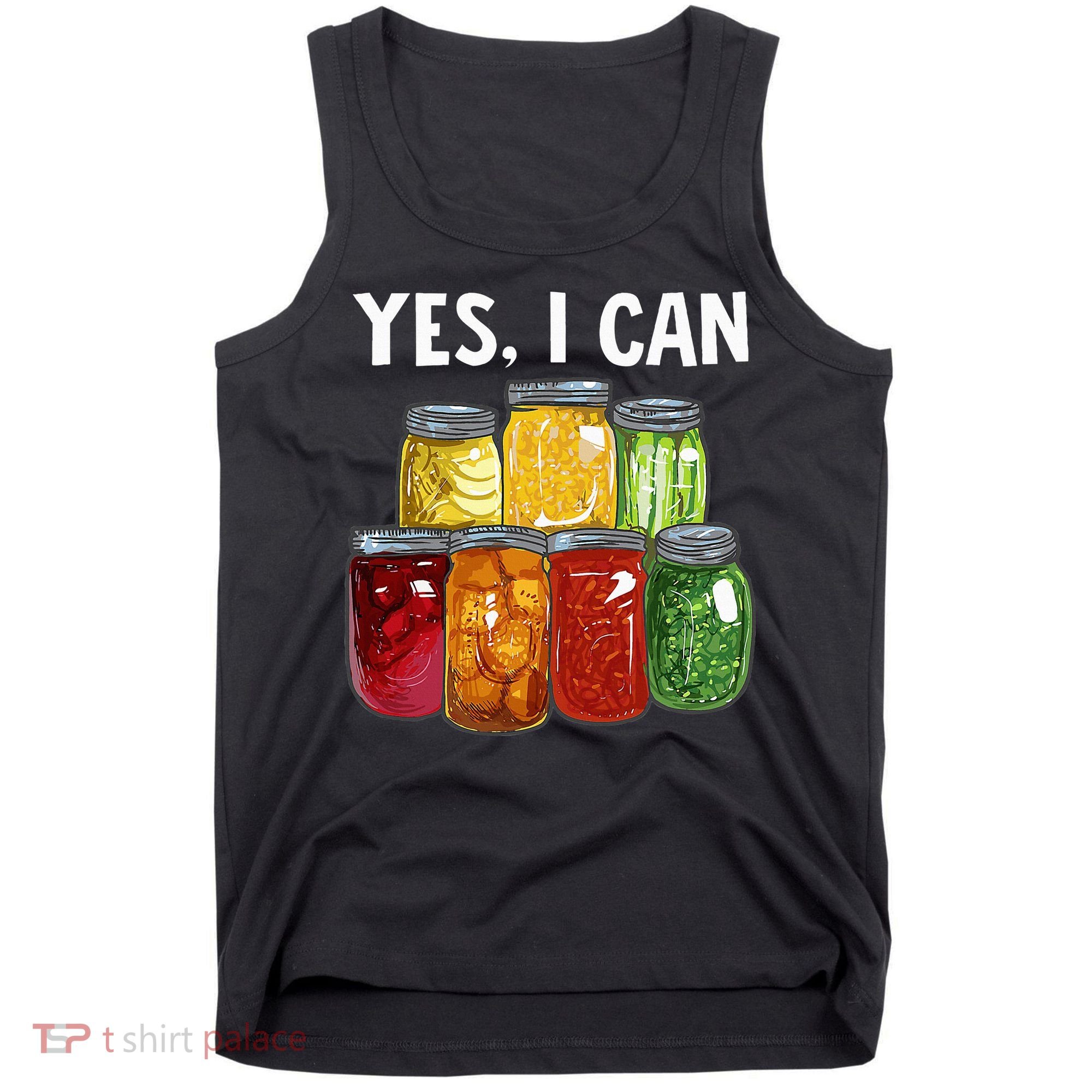 Canning Season Yes I Can Jar Pickling Preserving Food Canner Tank Top