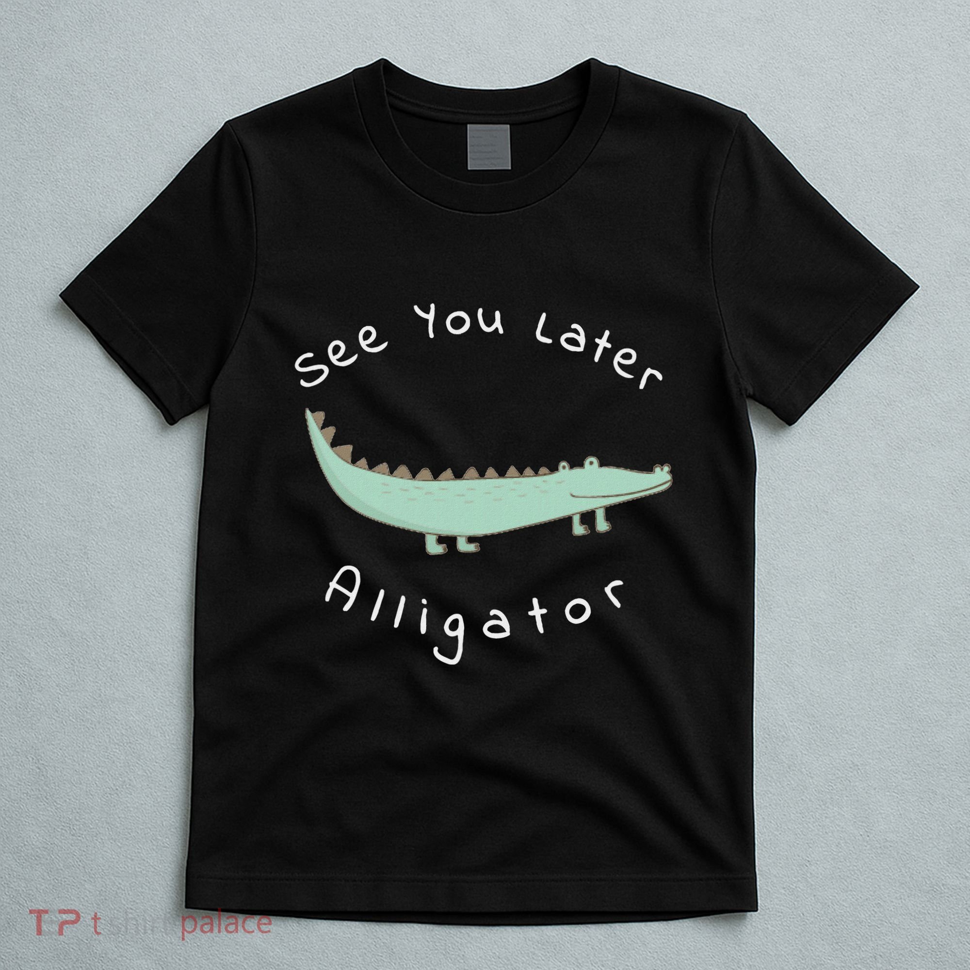 Cute See You Later Alligator Funny Zoo Animal Gift T-Shirt