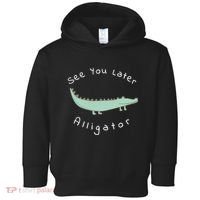Cute See You Later Alligator Funny Zoo Animal Gift Toddler Hoodie thumb 0