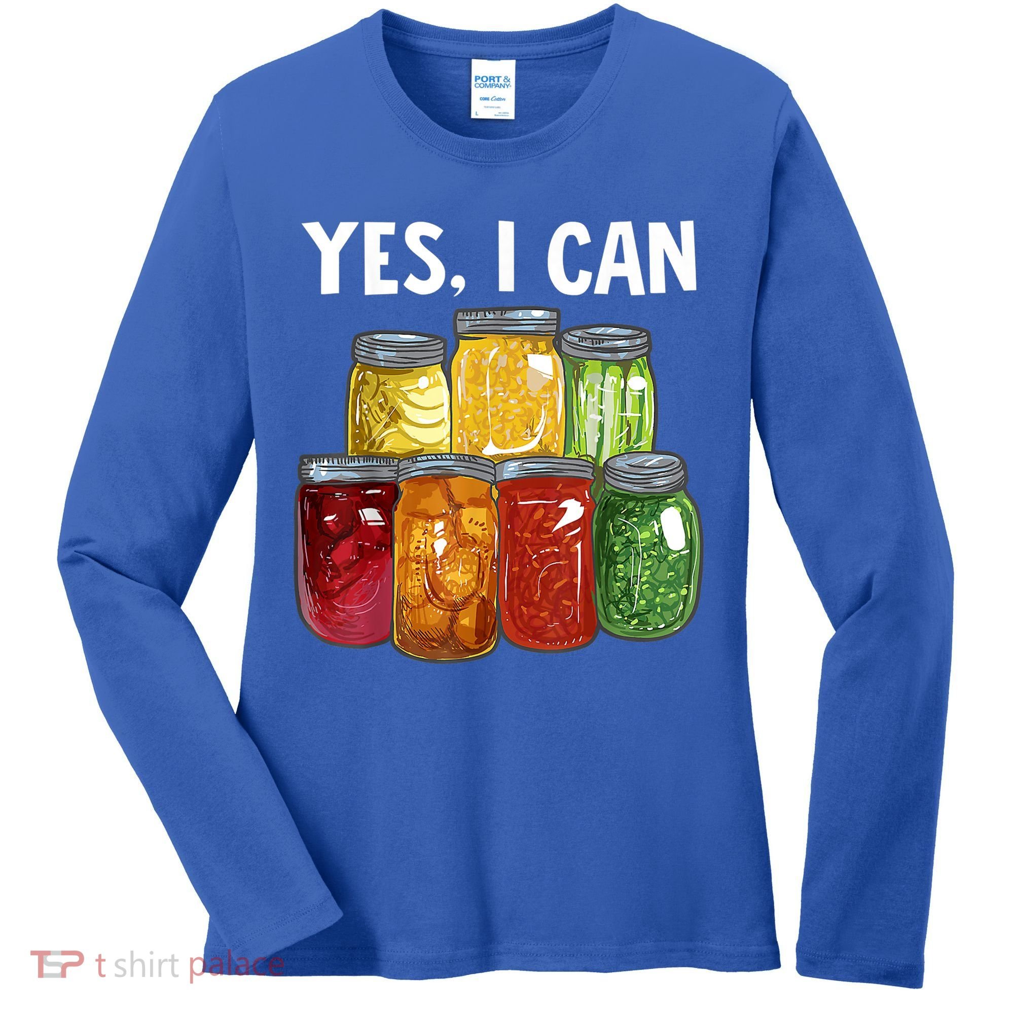 Canning Season Yes I Can Jar Pickling Preserving Food Canner Gift Women's Long Sleeve Shirt