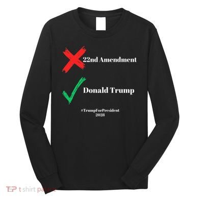 Cancel The 22nd Amendment Support Trump For President 2028 Long Sleeve Shirt