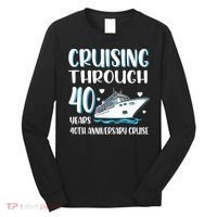 Cruising Through 40 Years 40th Anniversary Couple Cruise Long Sleeve Shirt thumb 0