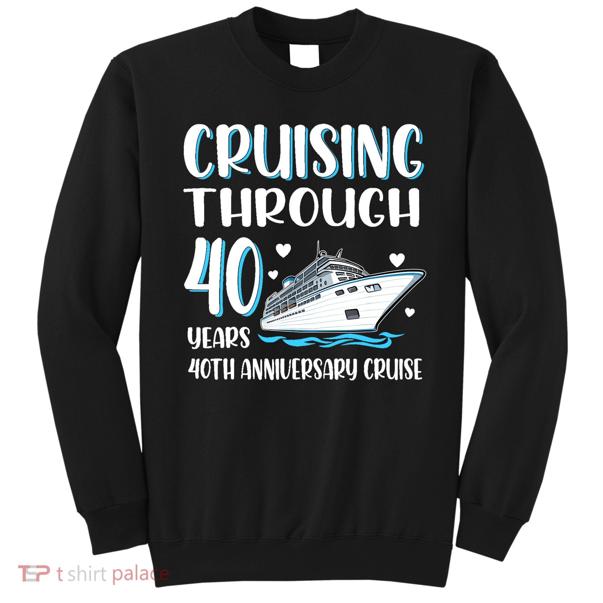 Cruising Through 40 Years 40th Anniversary Couple Cruise Sweatshirt