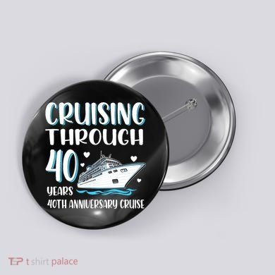 Cruising Through 40 Years 40th Anniversary Couple Cruise Button