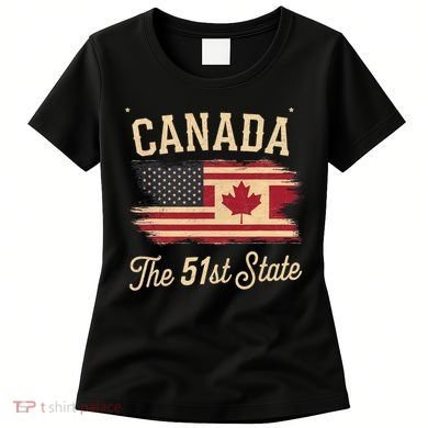 Canada The 51 State Trump Canada U.S State Funny Women's T-Shirt