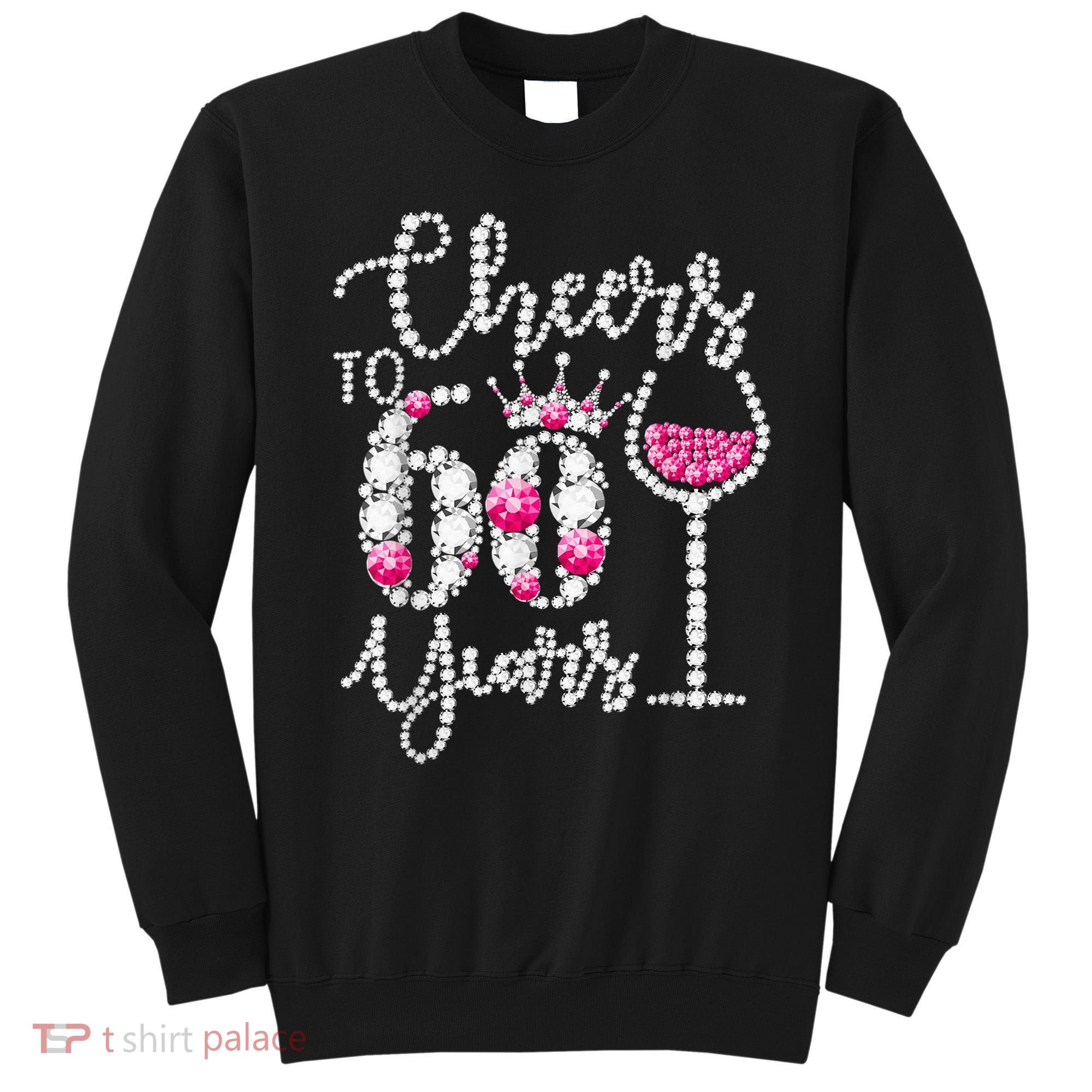 Cheers To 60 Year Old Gift 60th Birthday Queen Drink Wine Sweatshirt
