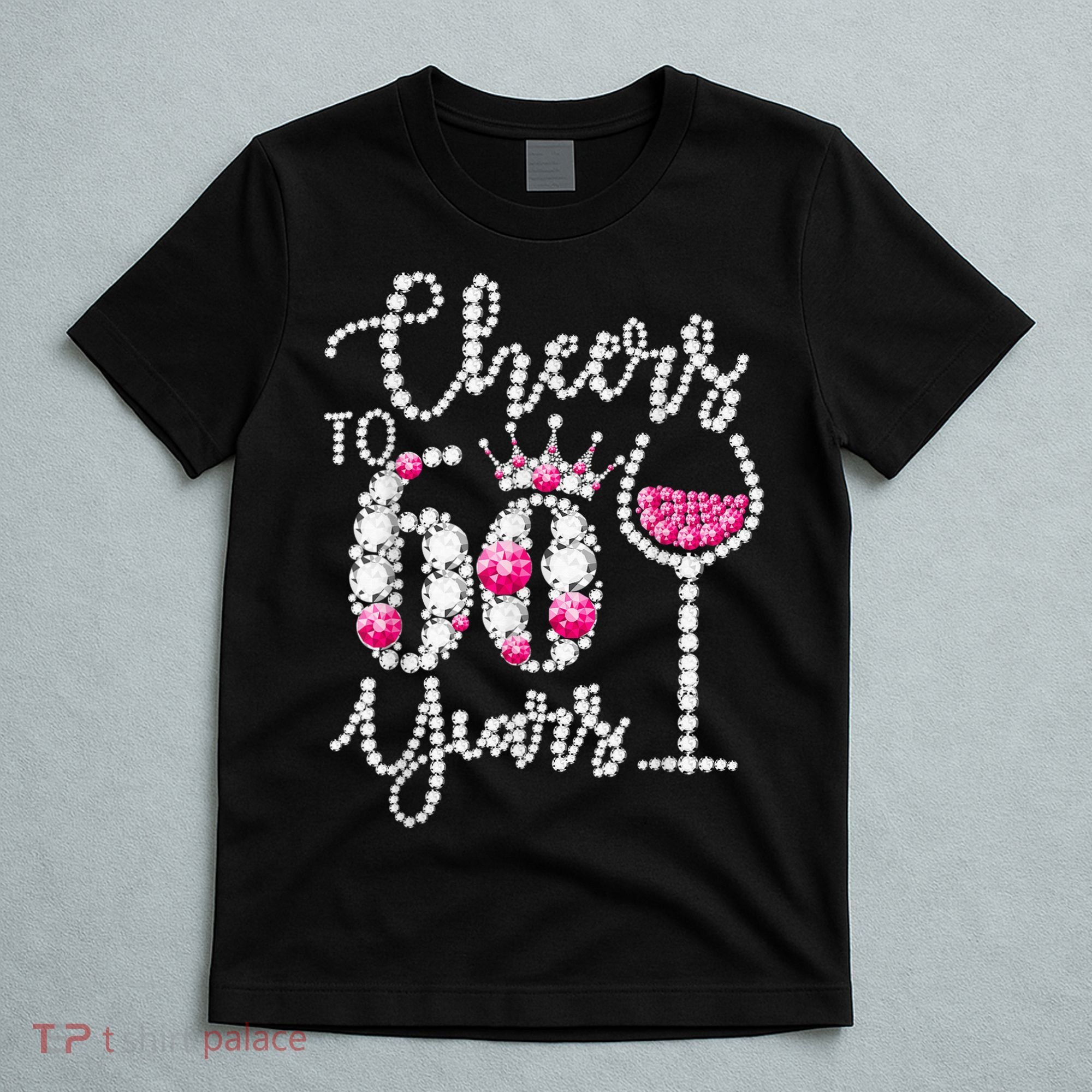 Cheers To 60 Year Old Gift 60th Birthday Queen Drink Wine T-Shirt
