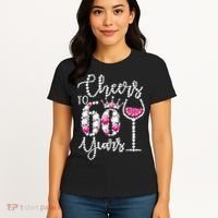Cheers To 60 Year Old Gift 60th Birthday Queen Drink Wine Women's T-Shirt thumb 4