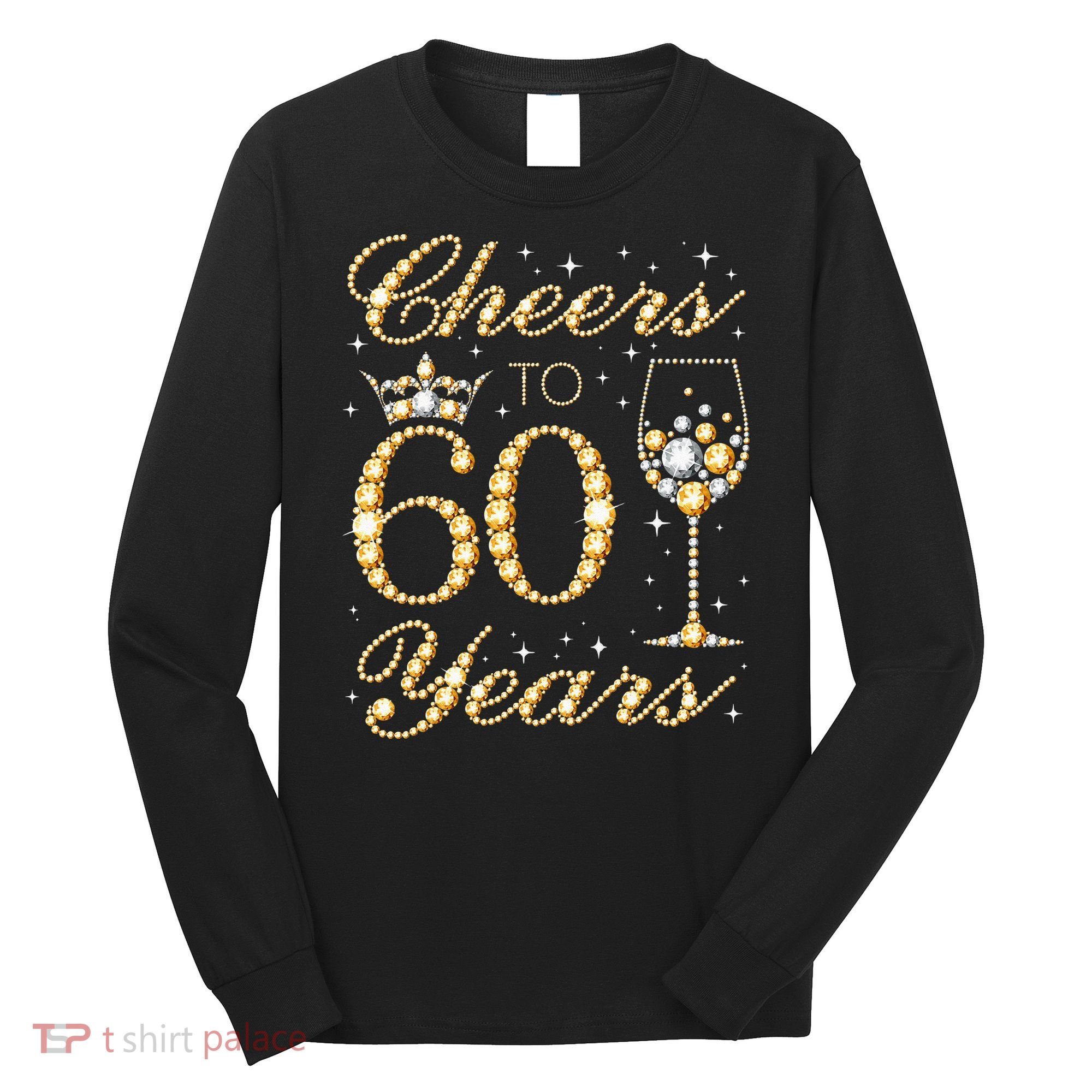 Cheers To 60 Years 60th Queens Birthday 60 Years Old Long Sleeve Shirt