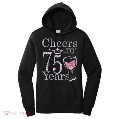 Cheers to 75 Years 1947 75Th Birthday Present Tee Gift For Wo Women's Hoodie