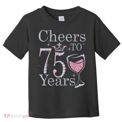 Cheers to 75 Years 1947 75Th Birthday Present Tee Gift For Wo Toddler T-Shirt