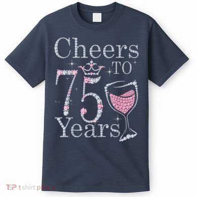 Cheers to 75 Years 1947 75Th Birthday Present Tee Gift For Wo T-Shirt