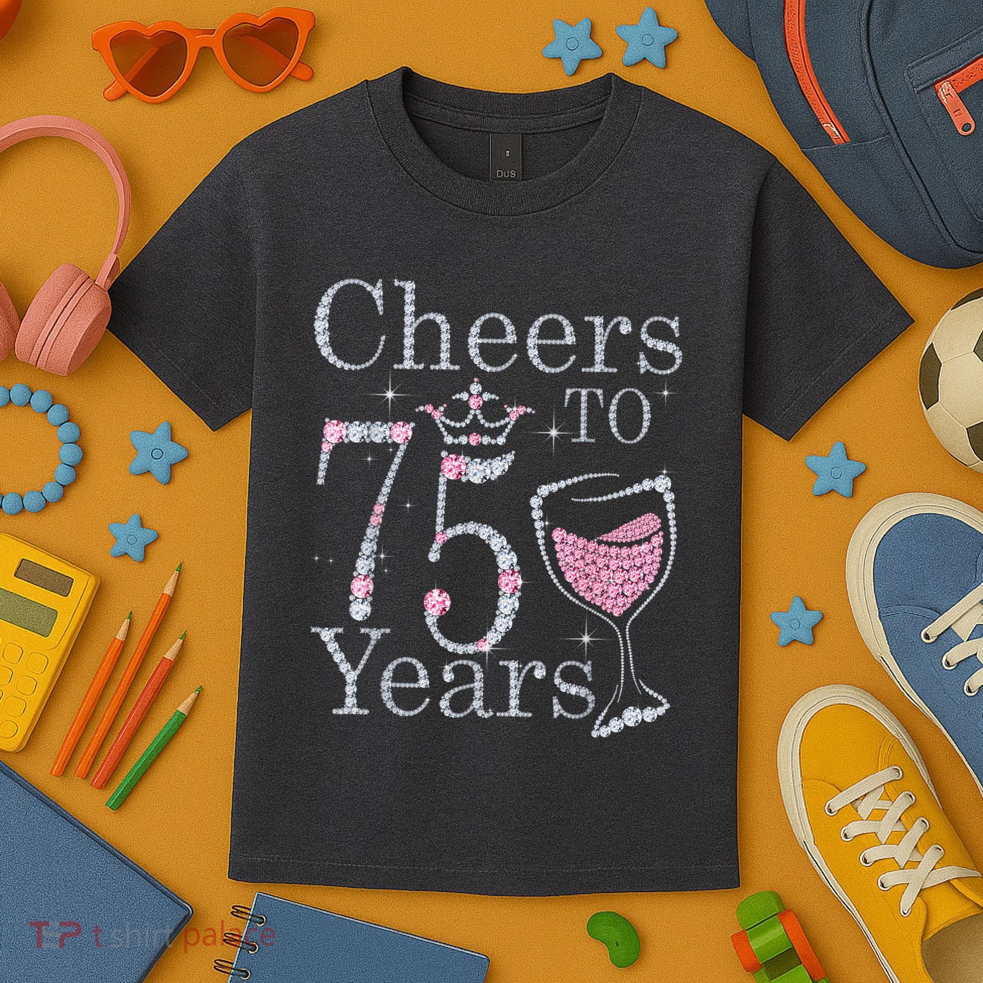 Cheers to 75 Years 1947 75Th Birthday Present Tee Gift For Wo Kids T-Shirt