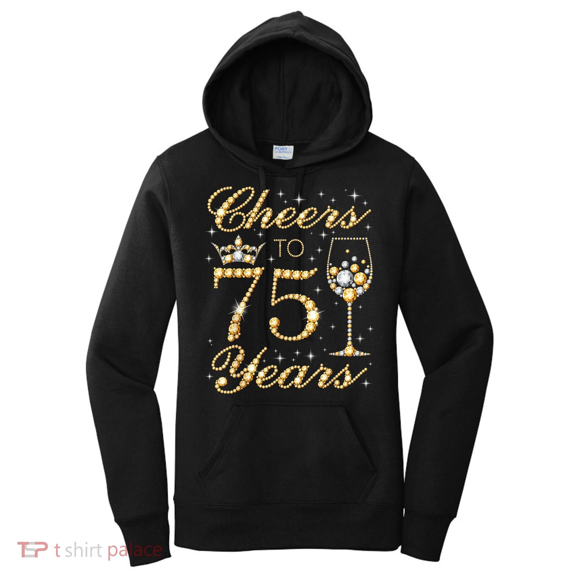 Cheers to 75 Years 75th Queen's Birthday Present 75 Years Old Women's Hoodie