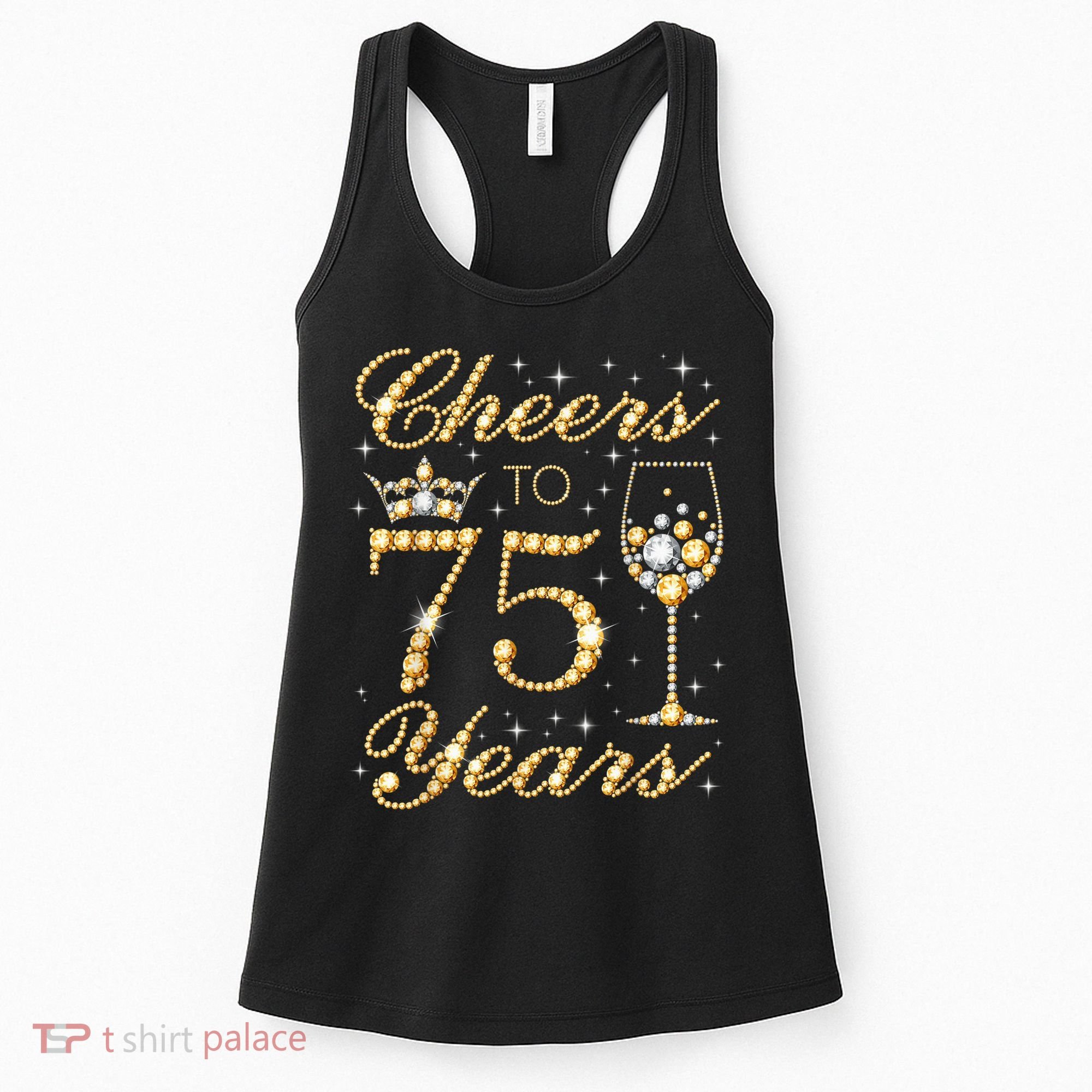 Cheers to 75 Years 75th Queen's Birthday Present 75 Years Old Women's Tank Top