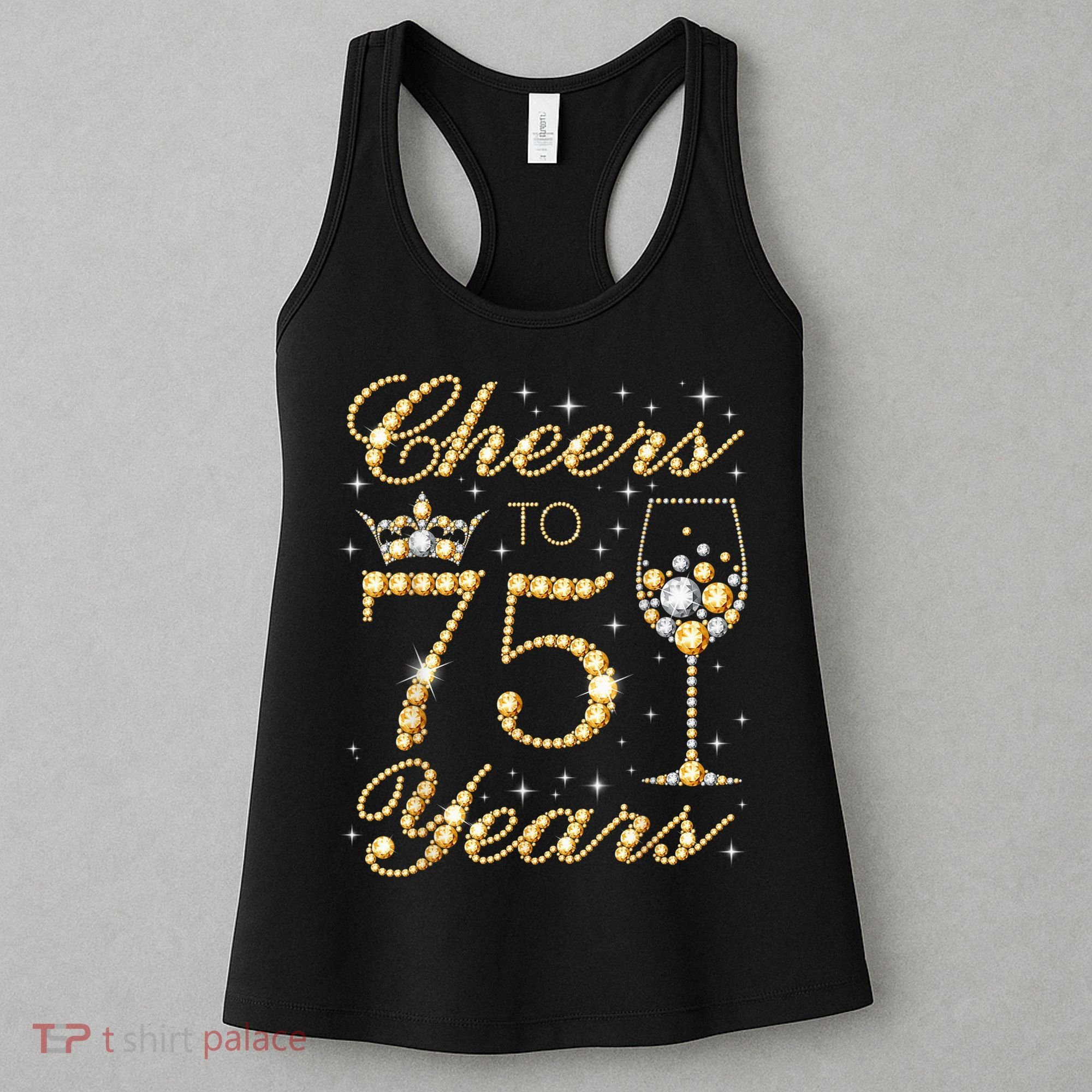 Cheers to 75 Years 75th Queen's Birthday Present 75 Years Old Women's Tank Top