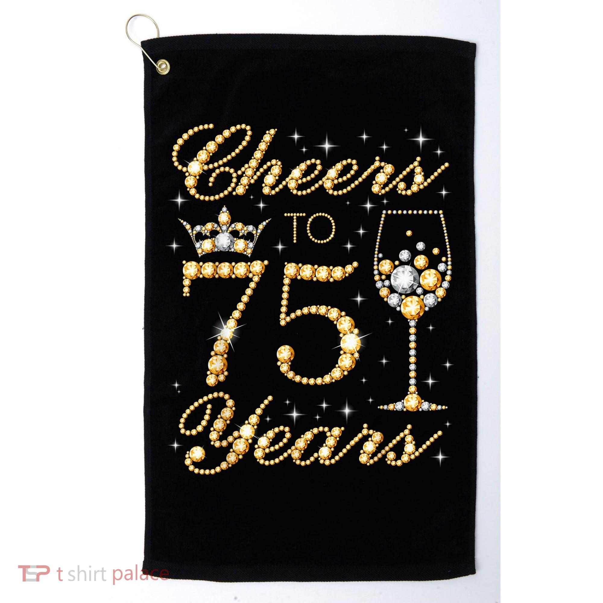 Cheers to 75 Years 75th Queen's Birthday Present 75 Years Old Golf Towel