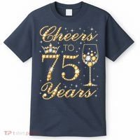 Cheers to 75 Years 75th Queen's Birthday Present 75 Years Old T-Shirt thumb 0