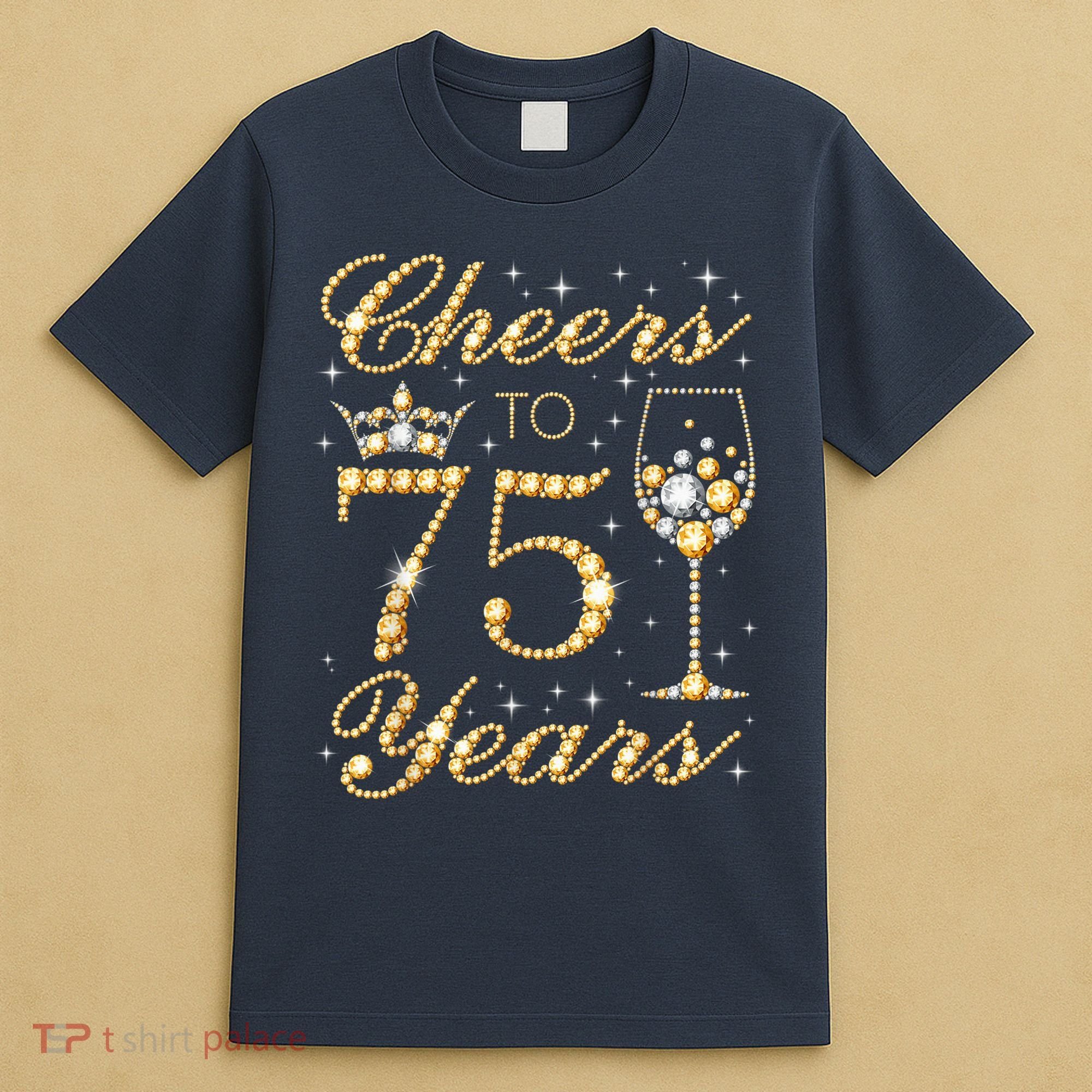 Cheers to 75 Years 75th Queen's Birthday Present 75 Years Old T-Shirt