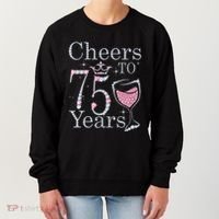 Cheers to 75 Years 1947 75Th Birthday Present Tee Gift For Wo Women's Sweatshirt thumb 0